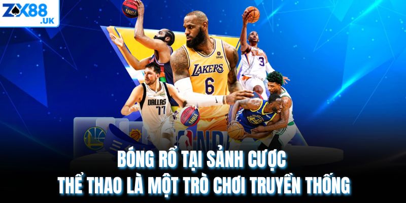Bóng rổ tại sảnh cược thể thao là một trò chơi truyền thống