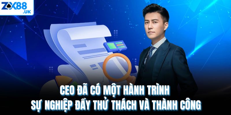 CEO đã có một hành trình sự nghiệp đầy thử thách và thành công