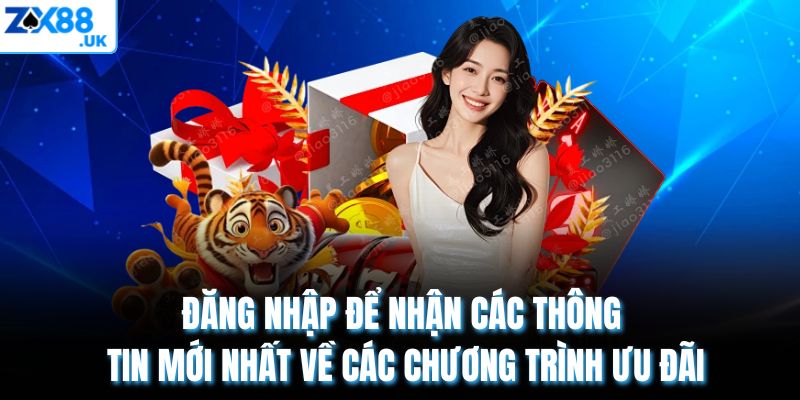 Đăng nhập để nhận các thông tin mới nhất về các chương trình ưu đãi