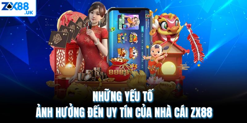 Những yếu tố ảnh hưởng đến uy tín của nhà cái ZX88