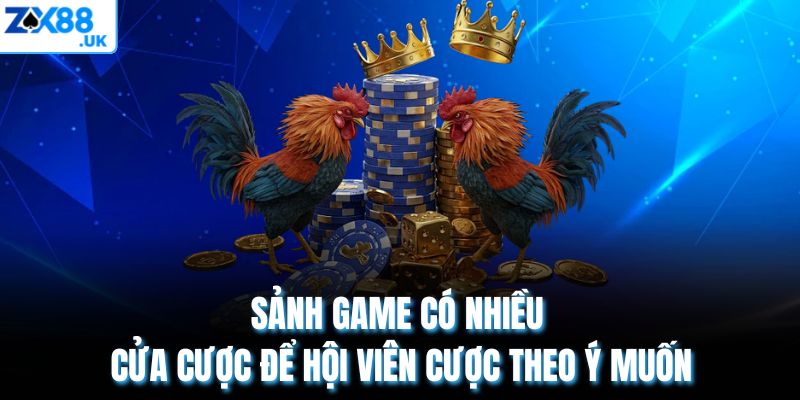 Sảnh game có nhiều cửa cược để hội viên cược theo ý muốn